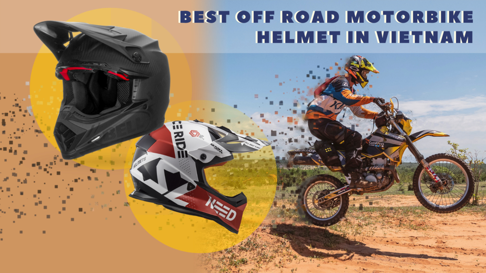 Best Off Road Motorbike Helmets In Vietnam 2020