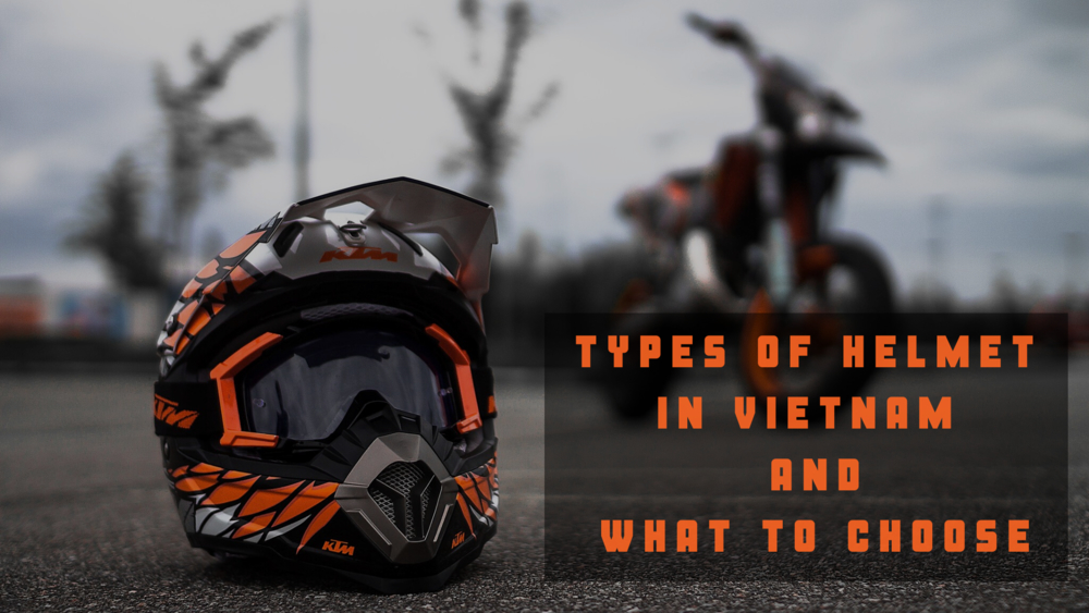 Helmet Types in Vietnam:  How to choose the right one